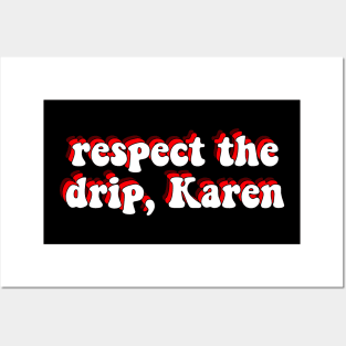 respect the drip karen Posters and Art